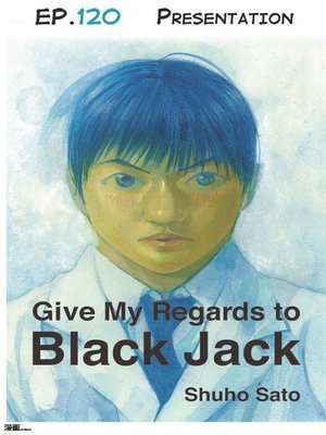 cover image of Give My Regards to Black Jack--Ep.120 Presentation (English version)